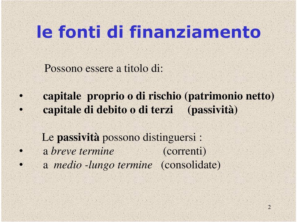 debito o di terzi (passività) Le passività possono