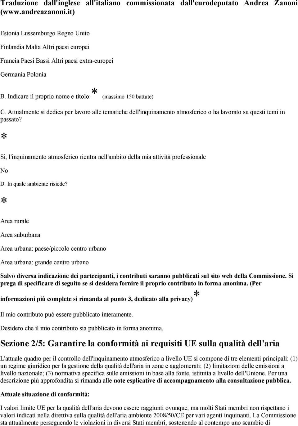 *, l'inquinamento atmosferico rientra nell'ambito della mia attività professionale D. In quale ambiente risiede?