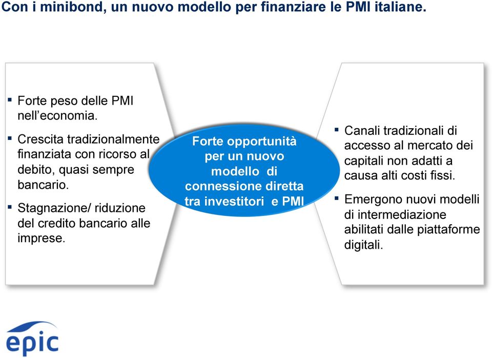 Stagnazione/ riduzione del credito bancario alle imprese.