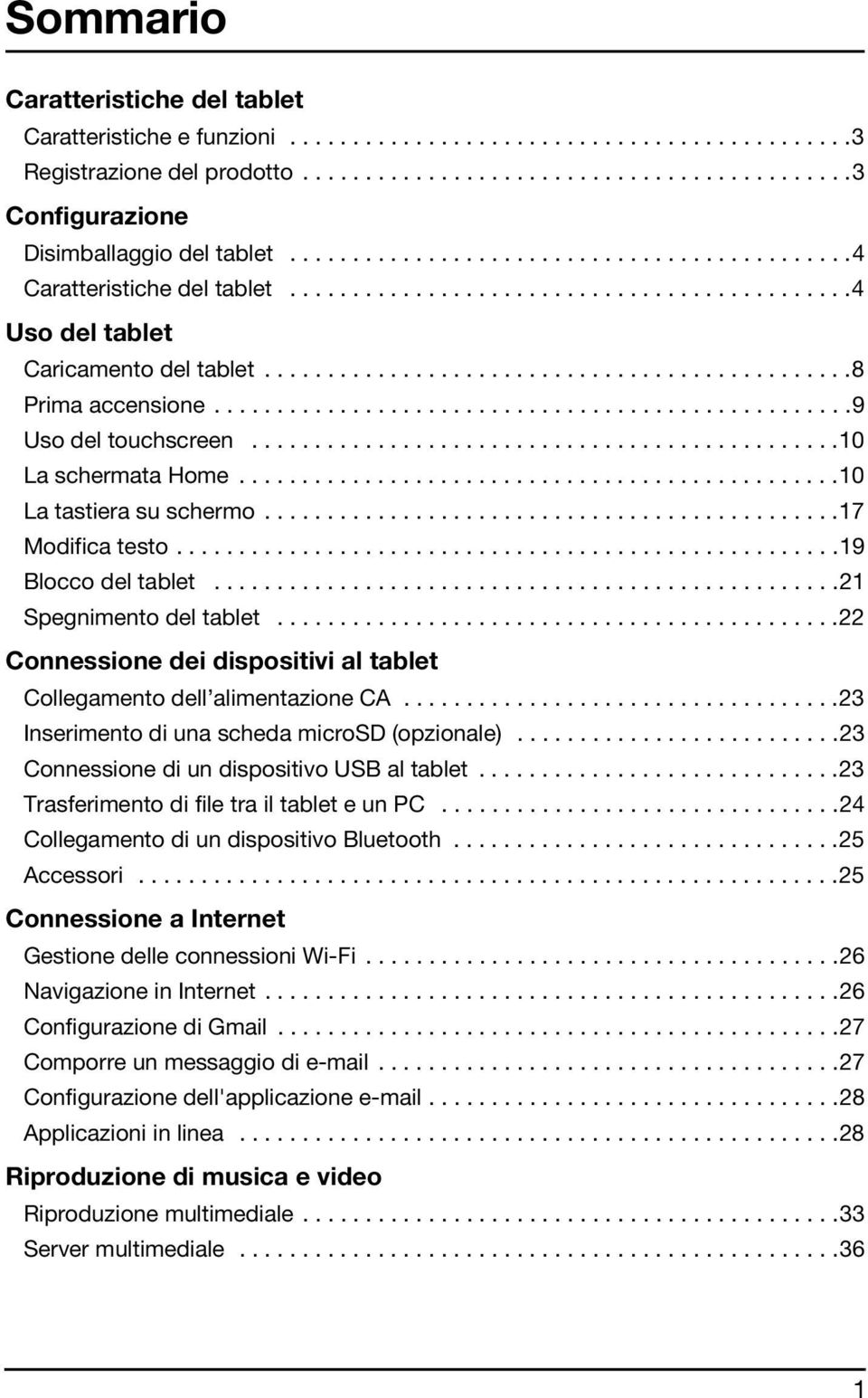 ..................................................9 Uso del touchscreen...............................................10 La schermata Home................................................10 La tastiera su schermo.