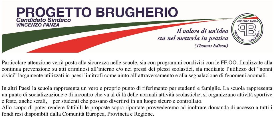 all attraversamento e alla segnalazione di fenomeni anomali. In altri Paesi la scuola rappresenta un vero e proprio punto di riferimento per studenti e famiglie.