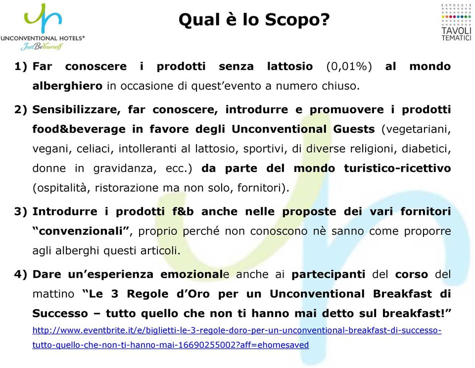 religioni, diabetici, donne in gravidanza, ecc.) da parte del mondo turistico-ricettivo (ospitalità, ristorazione ma non solo, fornitori).