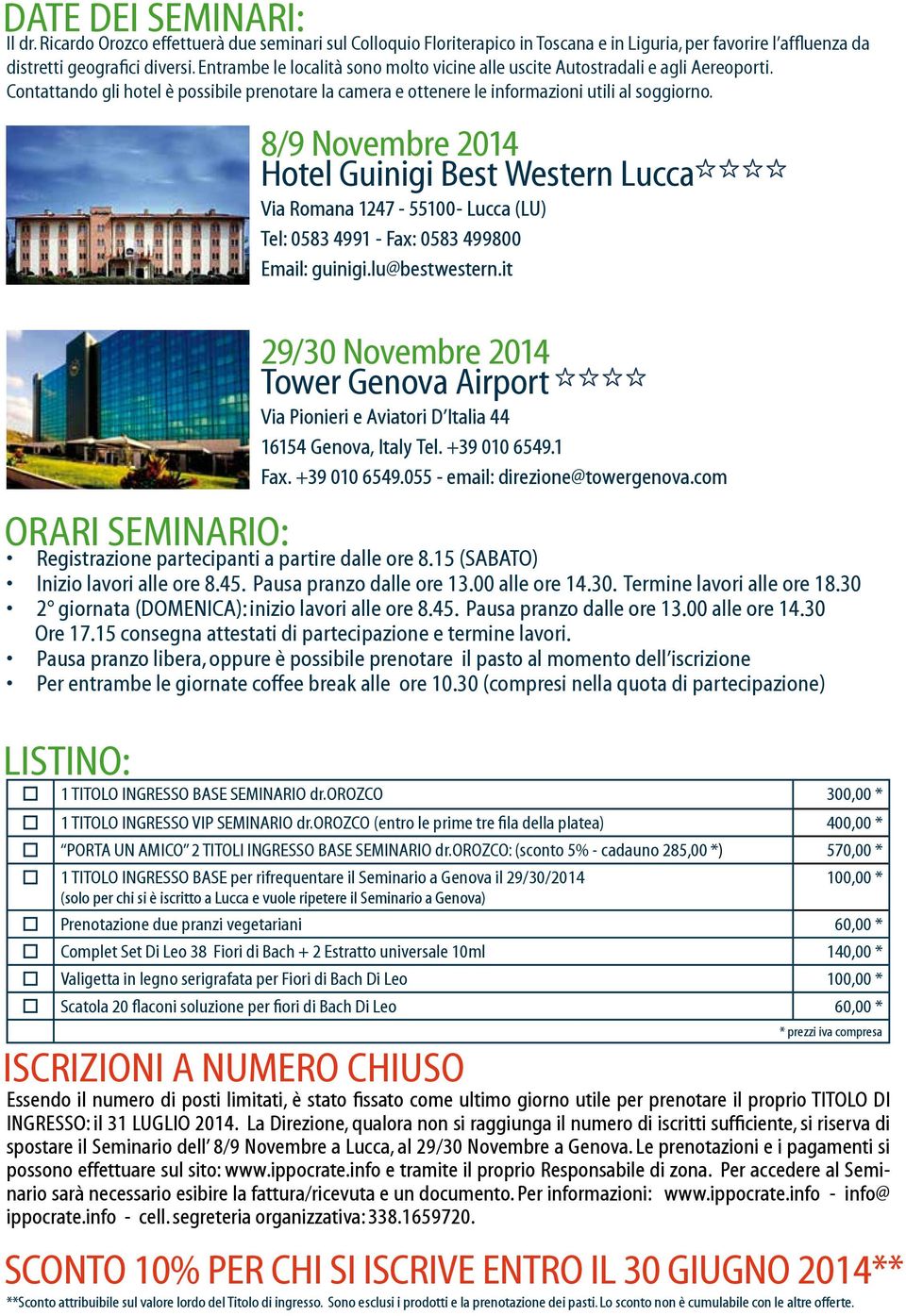 8/9 Novembre 2014 Hotel Guinigi Best Western Lucca Via Romana 1247-55100- Lucca (LU) Tel: 0583 4991 - Fax: 0583 499800 Email: guinigi.lu@bestwestern.