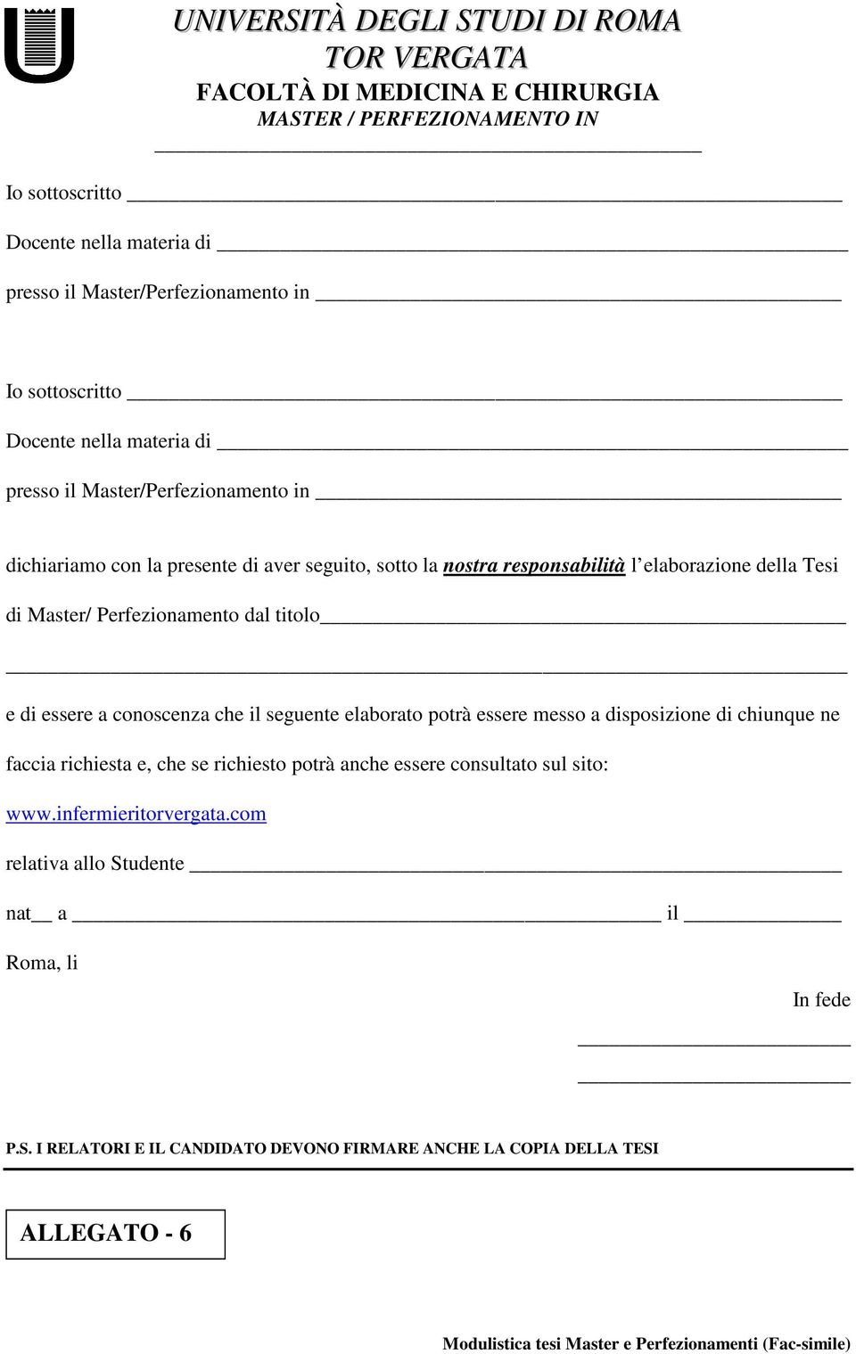 conoscenza che il seguente elaborato potrà essere messo a disposizione di chiunque ne faccia richiesta e, che se richiesto potrà anche essere consultato sul