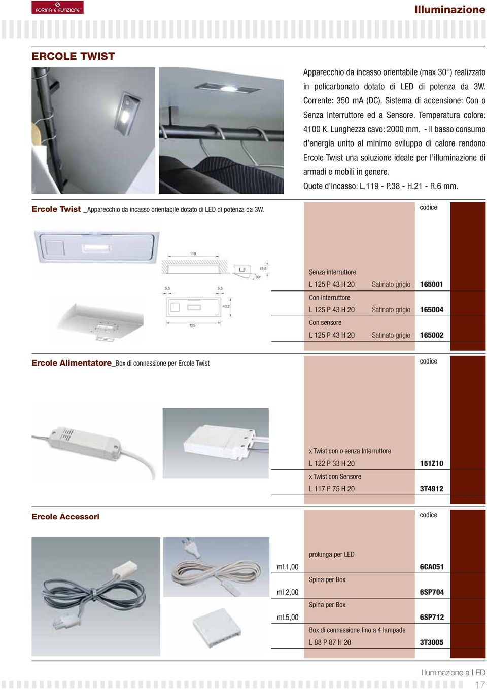 Temperatura colore: 4100 K. Lunghezza cavo: 2000 mm.