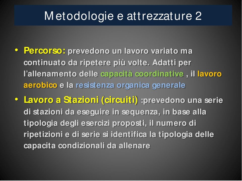 Lavoro a Stazioni (circuiti) :prevedono una serie di stazioni da eseguire in sequenza, in base alla tipologia