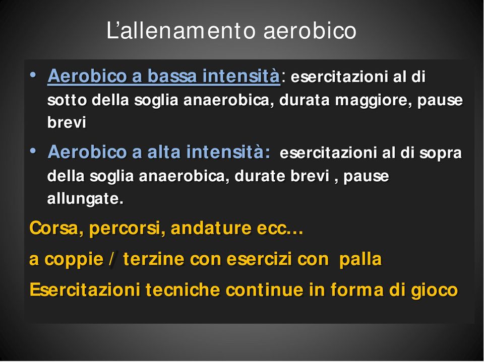 sopra della soglia anaerobica, durate brevi, pause allungate.