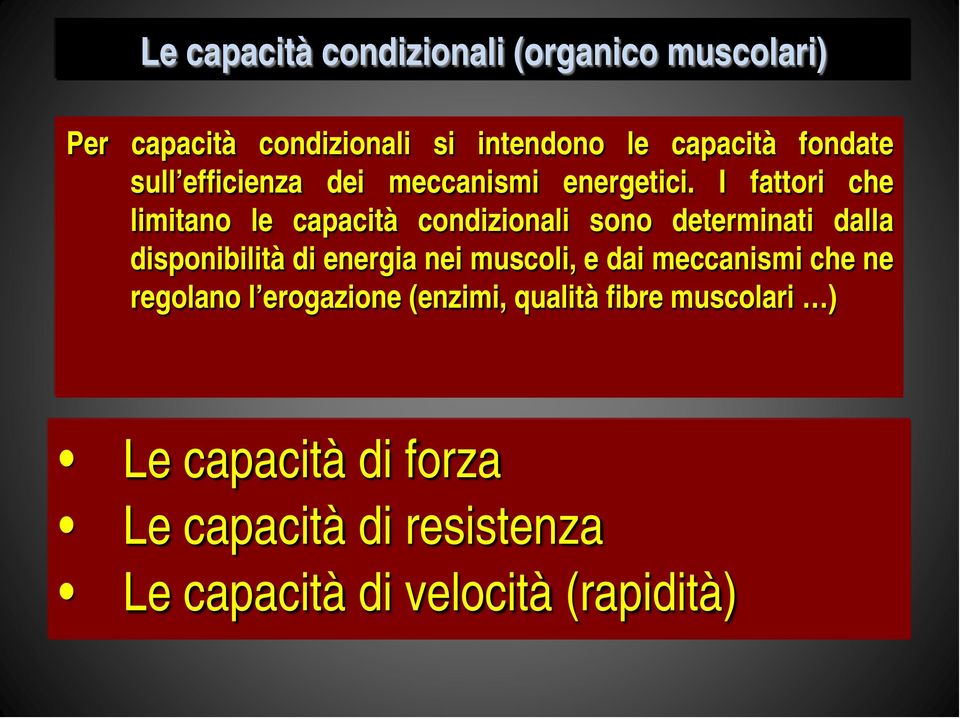 I fattori che limitano le capacità condizionali sono determinati dalla disponibilità di energia nei