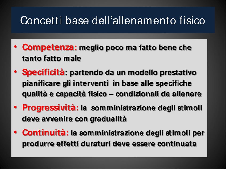 e capacità fisico condizionali da allenare Progressività: la somministrazione degli stimoli deve avvenire