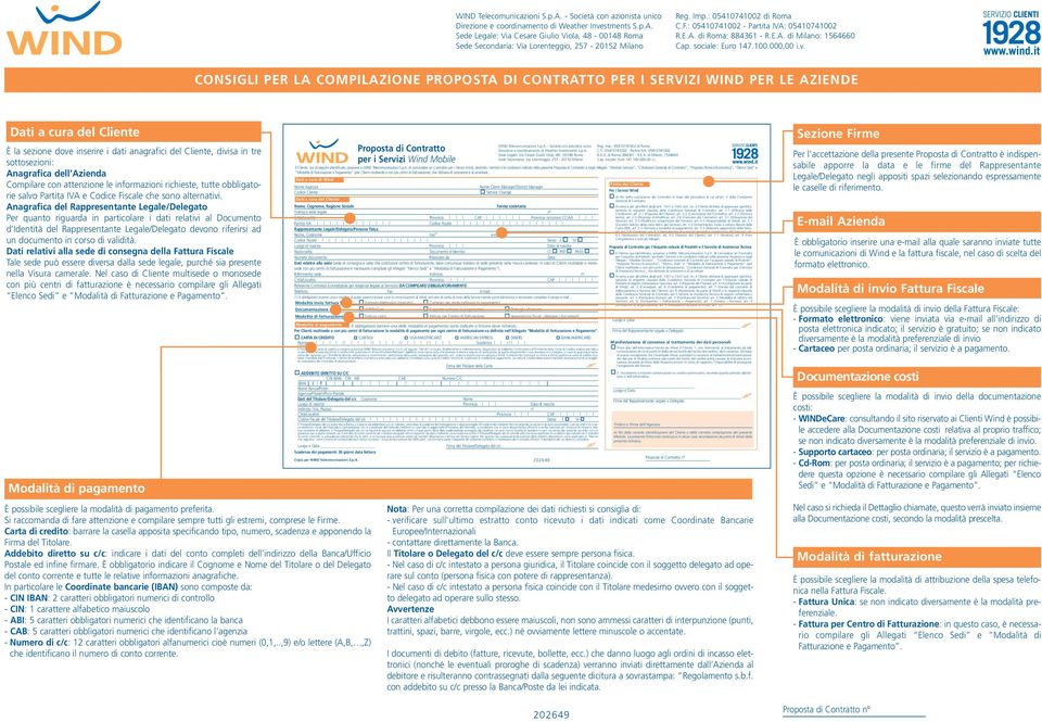 Anagrafica del Rappresentante Legale/Delegato Per quanto riguarda in particolare i dati relativi al Documento d Identità del Rappresentante Legale/Delegato devono riferirsi ad un documento in corso