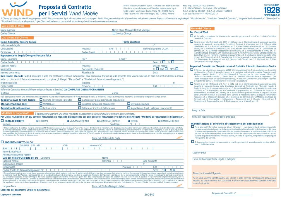 Provincia Data di nascita Nazionalità Documento d'identità: CI PAT PASS Numero documento Rilasciato da Data Dati relativi alla sede (sede di consegna e sede che costituisce centro di fatturazione;