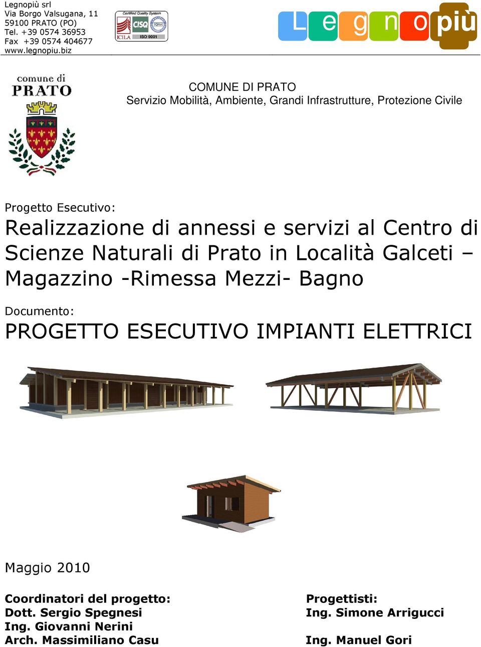 annessi e servizi al Centro di Scienze Naturali di Prato in Località Galceti Magazzino -Rimessa Mezzi- Bagno Documento: PROGETTO ESECUTIVO