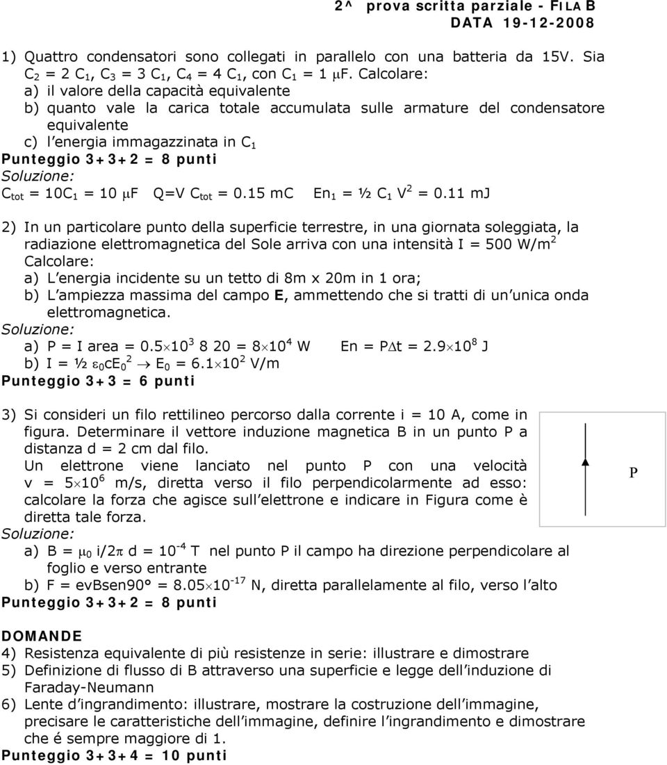 tot = 10C 1 = 10 μf Q=V C tot = 0.15 mc En 1 = ½ C 1 V 2 = 0.