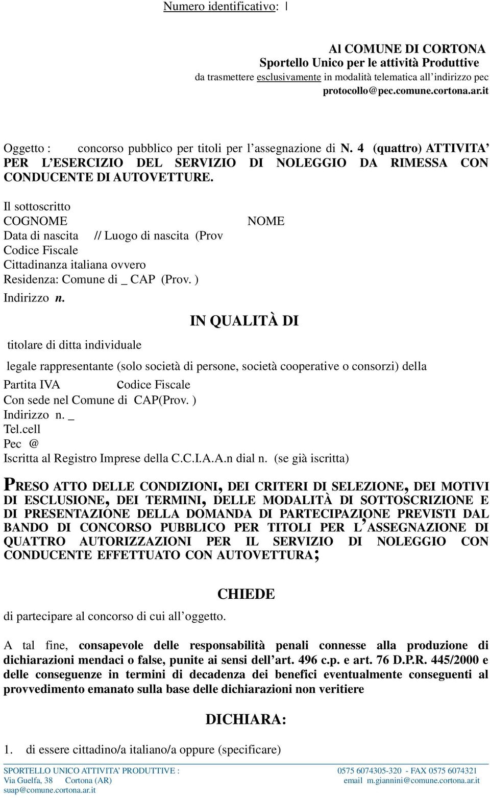 Il sottoscritto COGNOME Data di nascita // Luogo di nascita (Prov Codice Fiscale Cittadinanza italiana ovvero Residenza: Comune di _ CAP (Prov. ) Indirizzo n.