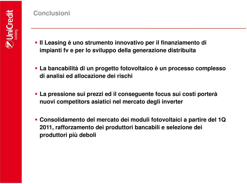 pressione sui prezzi ed il conseguente focus sui costi porterà nuovi competitors asiatici nel mercato degli inverter