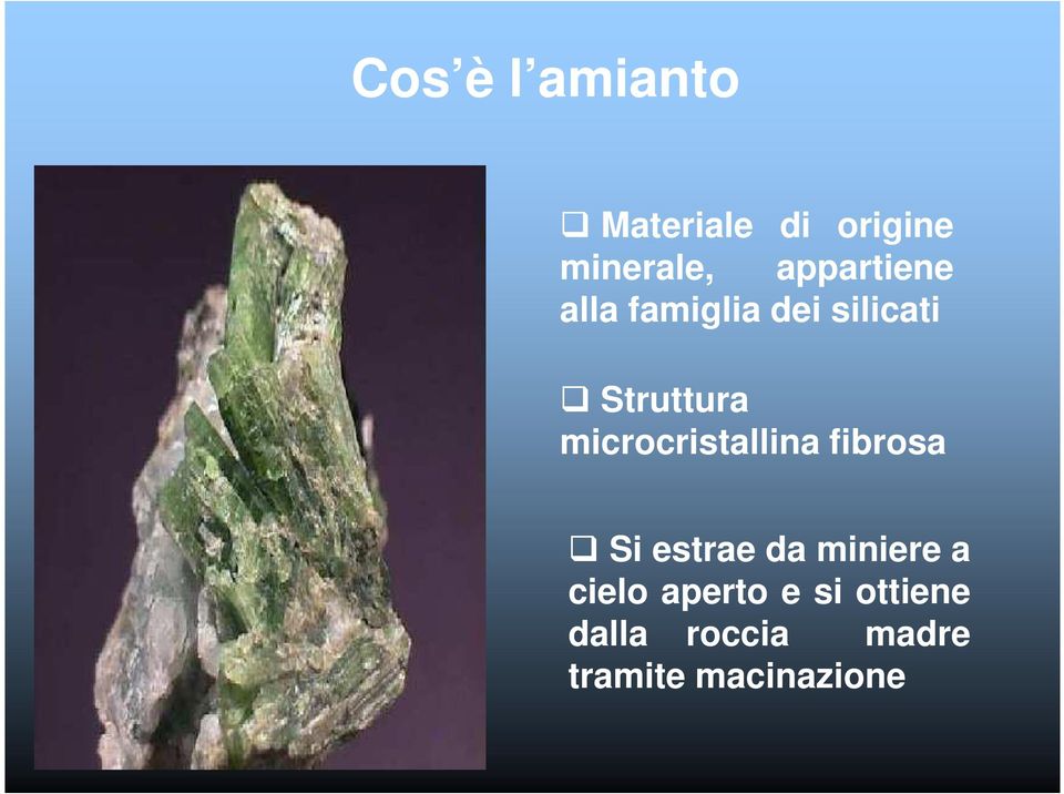 microcristallina fibrosa Si estrae da miniere a