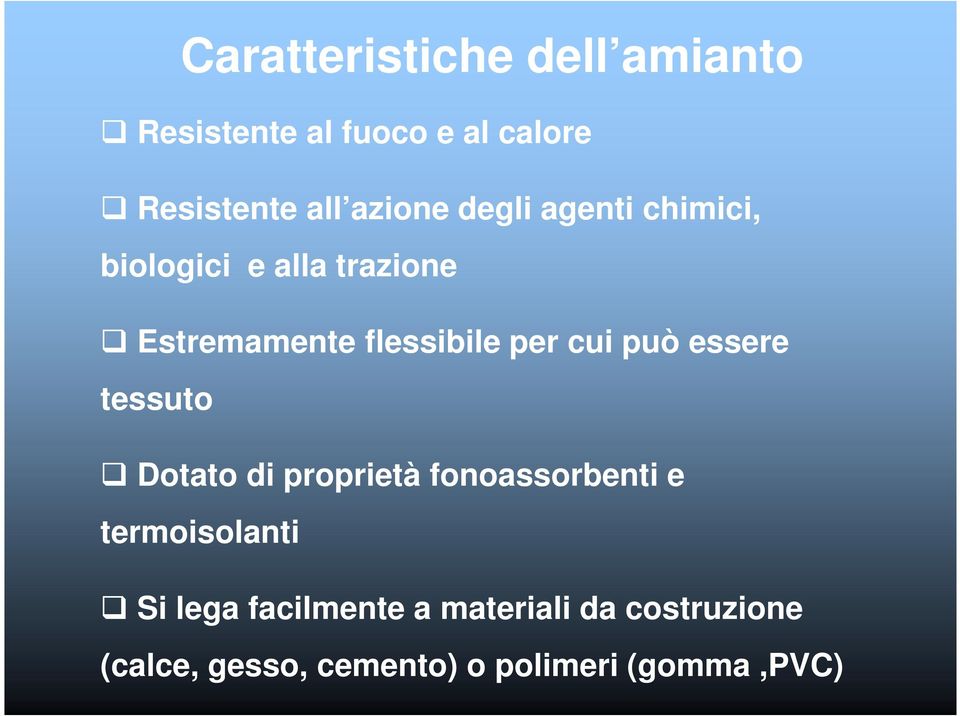 per cui può essere tessuto Dotato di proprietà fonoassorbenti e termoisolanti Si