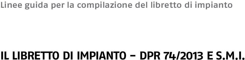 Nel primo caso viene conservato dal responsabile dell'impianto o eventuale terzo responsabile, che ne cura l'aggiornamento dove previsto o mettendolo a disposizione degli operatori di volta in volta