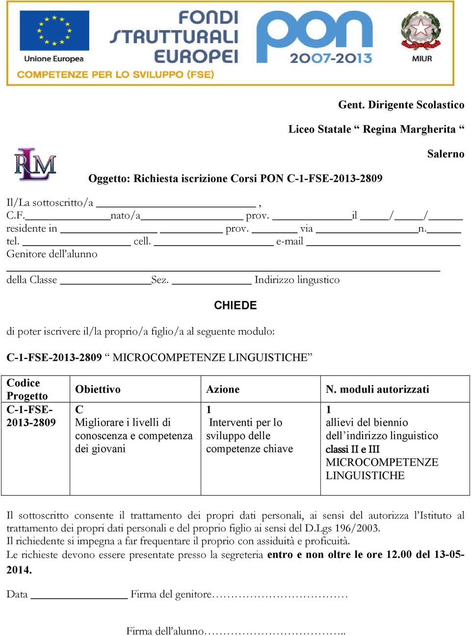 Indirizzo lingustico HIEDE di poter iscrivere il/la proprio/a figlio/a al seguente modulo: --FSE-203-2809 MIROOMPETENZE LINGUISTIHE odice --FSE- 203-2809 conoscenza e competenza dei giovani