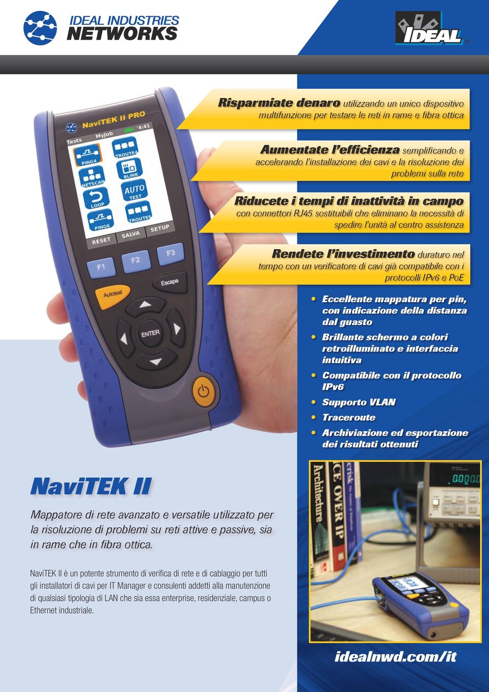 duraturo nel tempo con un verificatore di cavi già compatibile con i protocolli IPv6 e PoE Eccellente mappatura per pin, con indicazione della distanza dal guasto Brillante schermo a colori