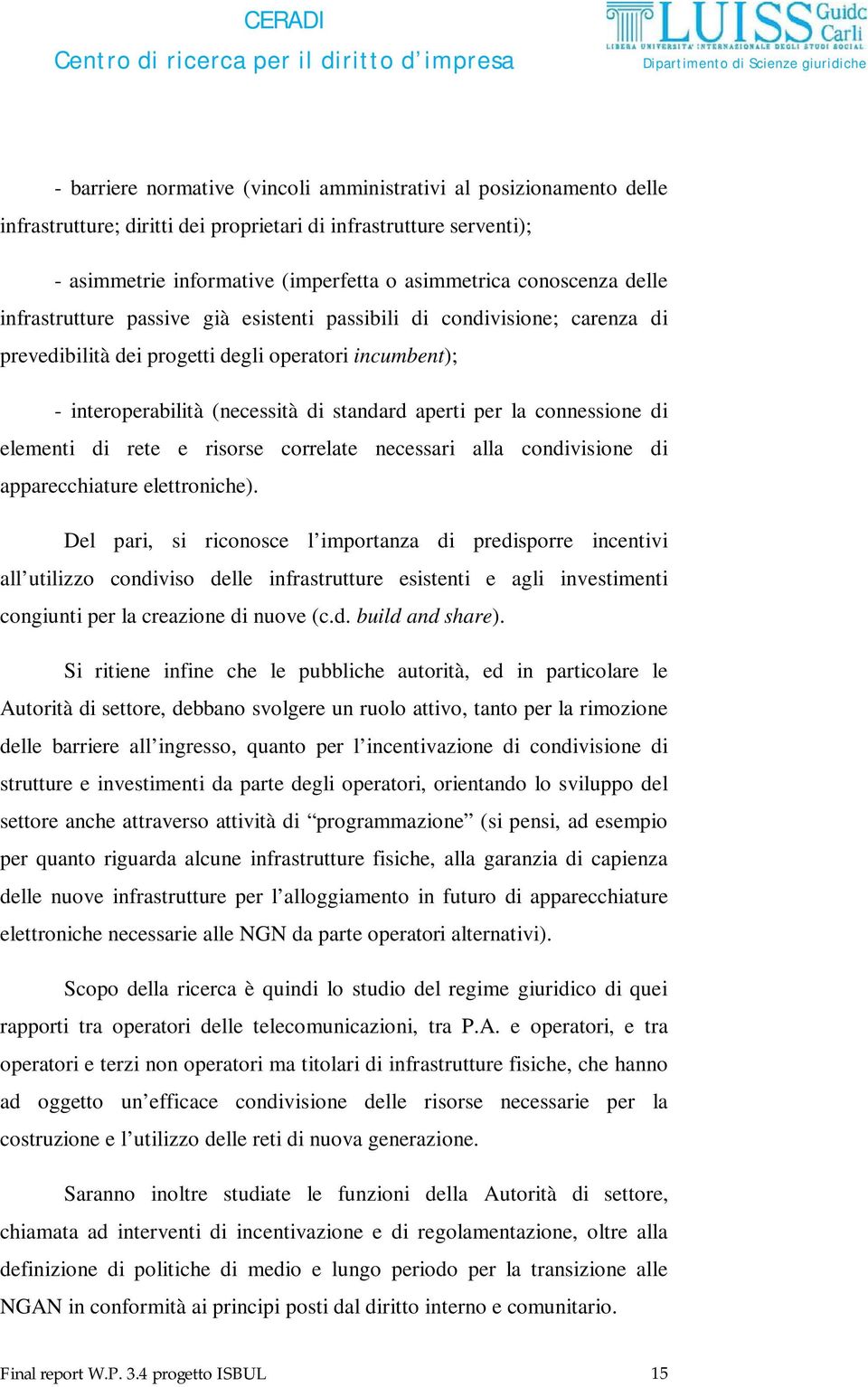 connessione di elementi di rete e risorse correlate necessari alla condivisione di apparecchiature elettroniche).