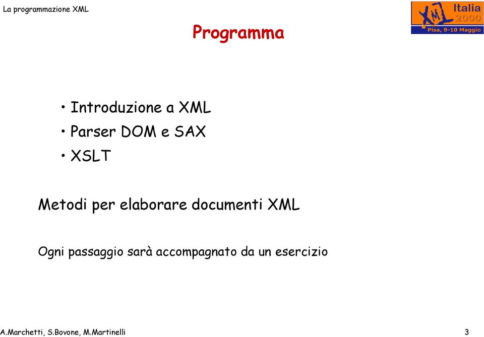 XML Ogni passaggio sarà accompagnato da un