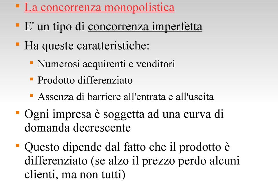 barriere all'entrata e all'uscita Ogni impresa è soggetta ad una curva di domanda