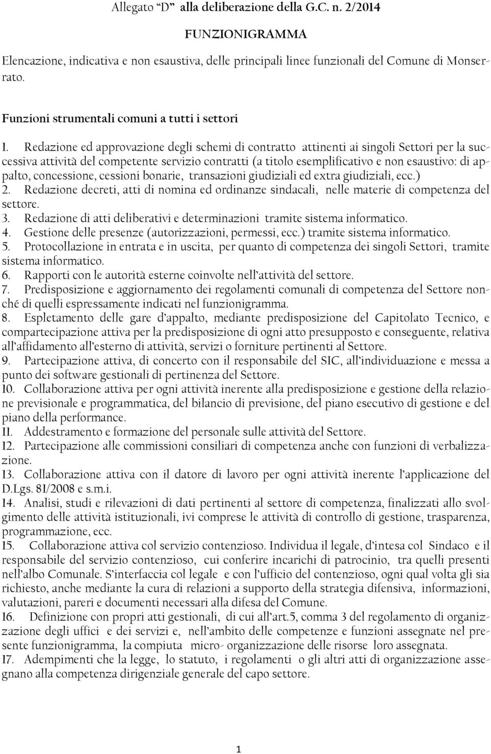 Redazione ed approvazione degli schemi di contratto attinenti ai singoli Settori per la successiva attività del competente servizio contratti (a titolo esemplificativo e non esaustivo: di appalto,