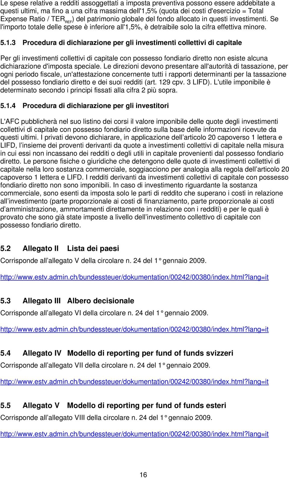 5%, è detraibile solo la cifra effettiva minore. 5.1.