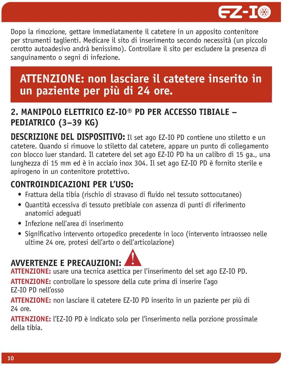 ATTENZIONE: non lasciare il catetere inserito in un paziente per più di 24