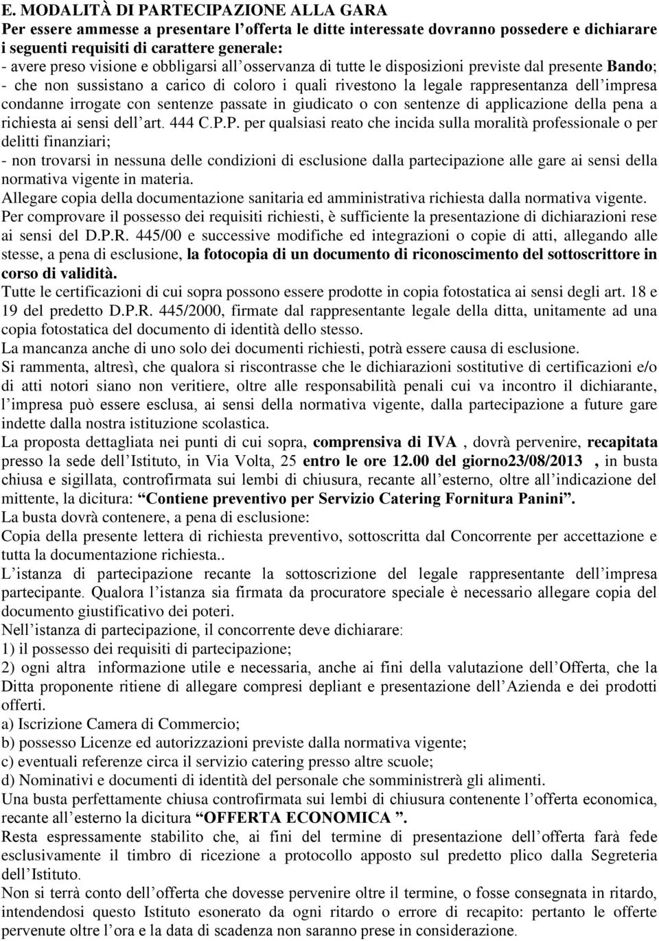 irrogate con sentenze passate in giudicato o con sentenze di applicazione della pena a richiesta ai sensi dell art. 444 C.P.