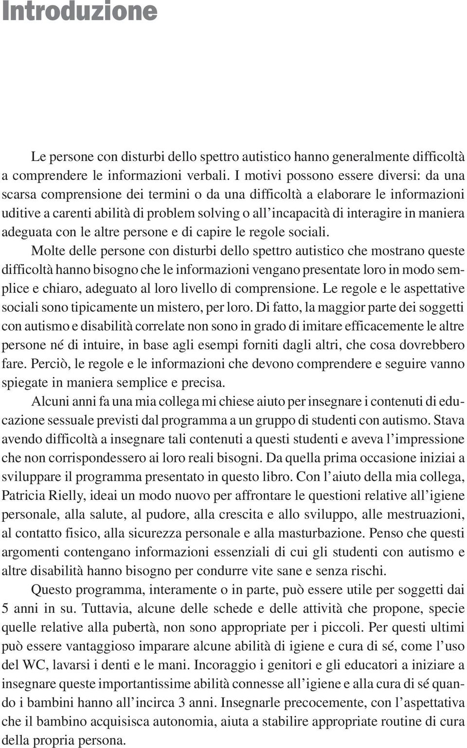 maniera adeguata con le altre persone e di capire le regole sociali.