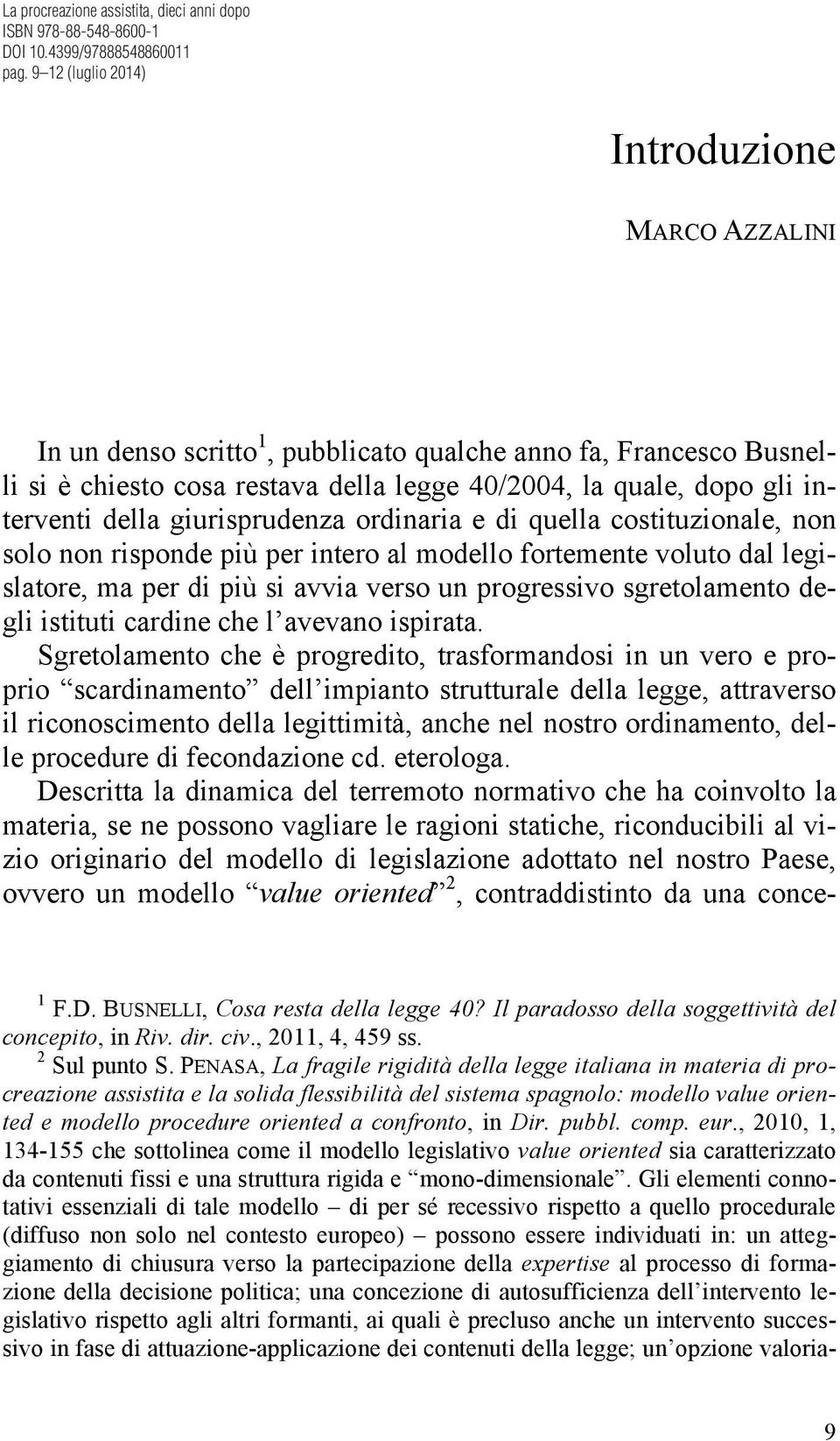 giurisprudenza ordinaria e di quella costituzionale, non solo non risponde più per intero al modello fortemente voluto dal legislatore, ma per di più si avvia verso un progressivo sgretolamento degli