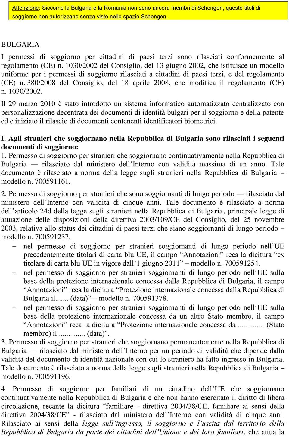 1030/2002 del Consiglio, del 13 giugno 2002, che istituisce un modello uniforme per i permessi di soggiorno rilasciati a cittadini di paesi terzi, e del regolamento (CE) n.