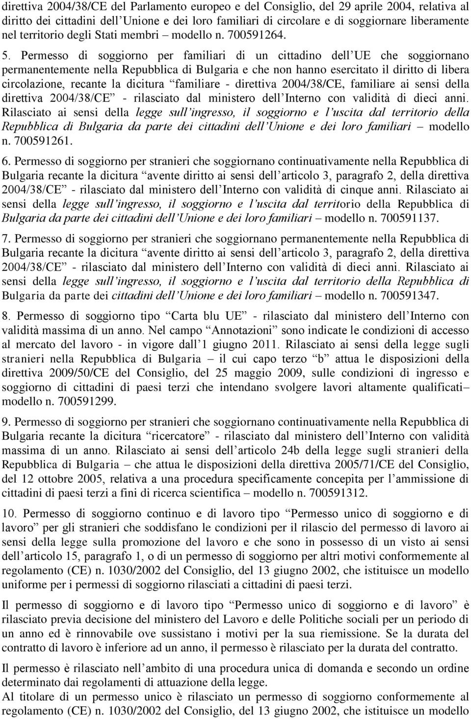 Permesso di soggiorno per familiari di un cittadino dell UE che soggiornano permanentemente nella Repubblica di Bulgaria e che non hanno esercitato il diritto di libera circolazione, recante la