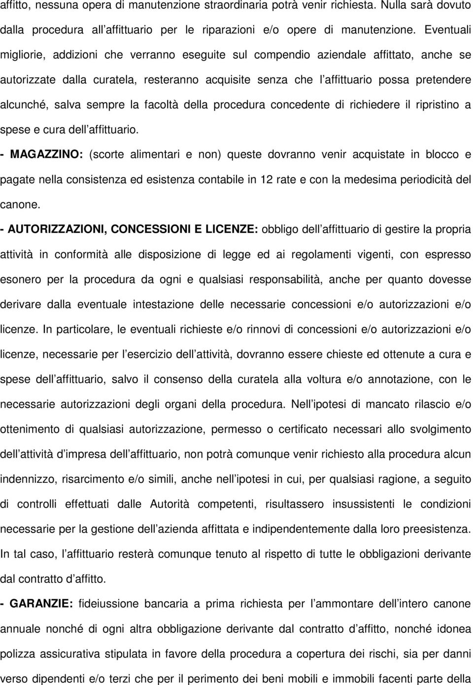 salva sempre la facoltà della procedura concedente di richiedere il ripristino a spese e cura dell affittuario.