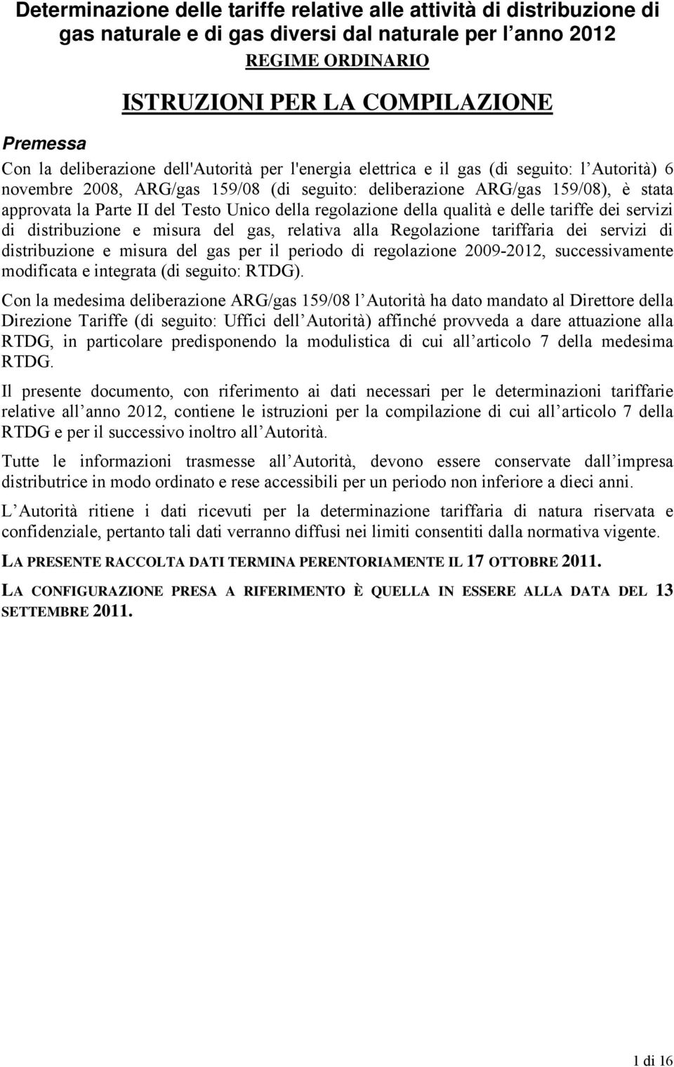 Testo Unico della regolazione della qualità e delle tariffe dei servizi di distribuzione e misura del gas, relativa alla Regolazione tariffaria dei servizi di distribuzione e misura del gas per il