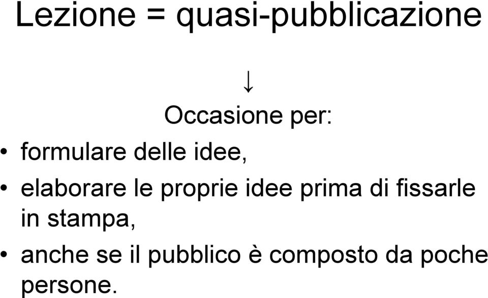 proprie idee prima di fissarle in stampa,