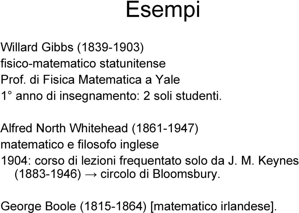 Alfred North Whitehead (1861-1947) matematico e filosofo inglese 1904: corso di