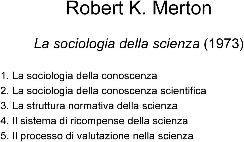 La sociologia della conoscenza scientifica 3.