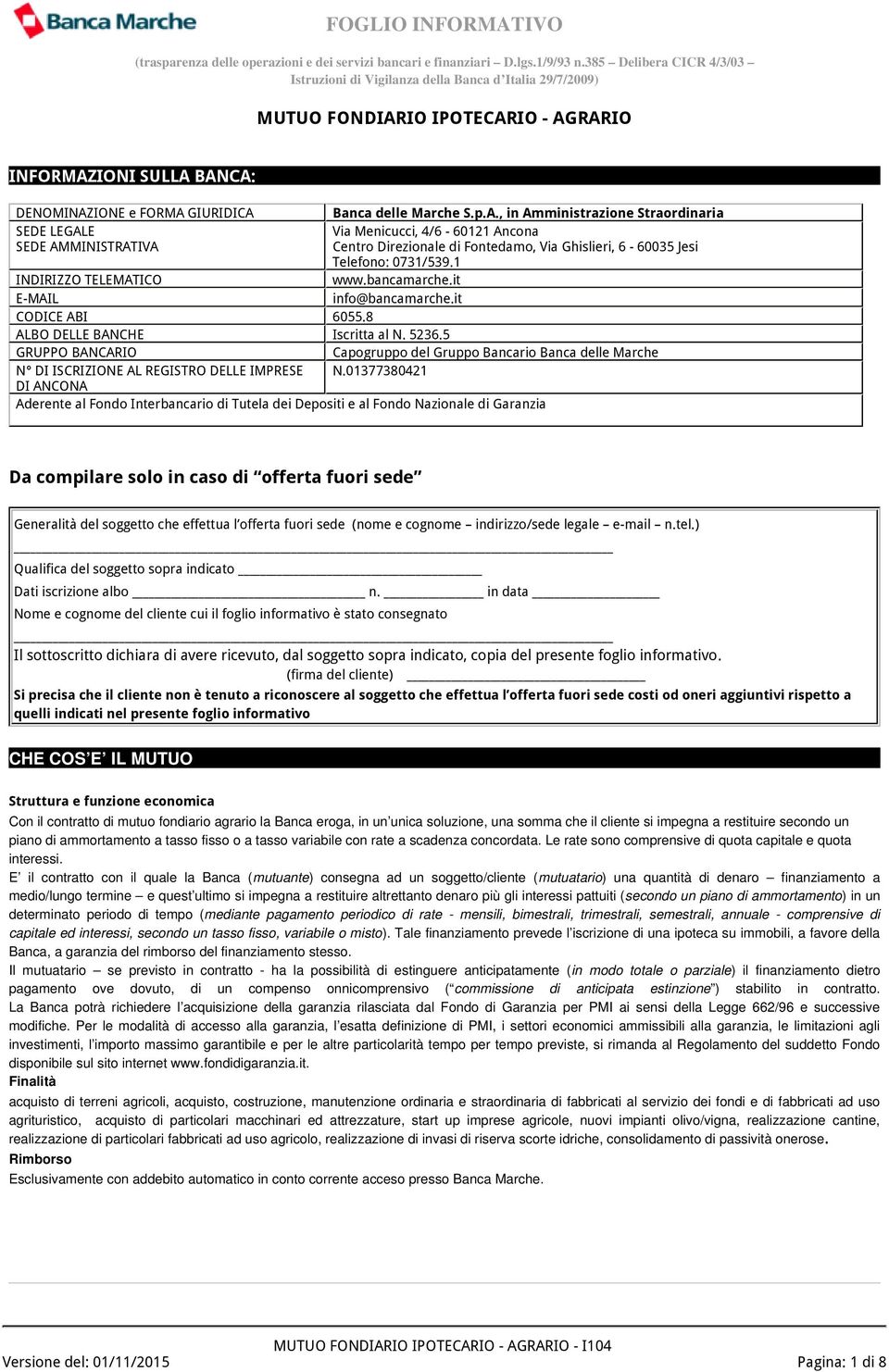 5 GRUPPO BANCARIO Capogruppo del Gruppo Bancario Banca delle Marche N DI ISCRIZIONE AL REGISTRO DELLE IMPRESE N.