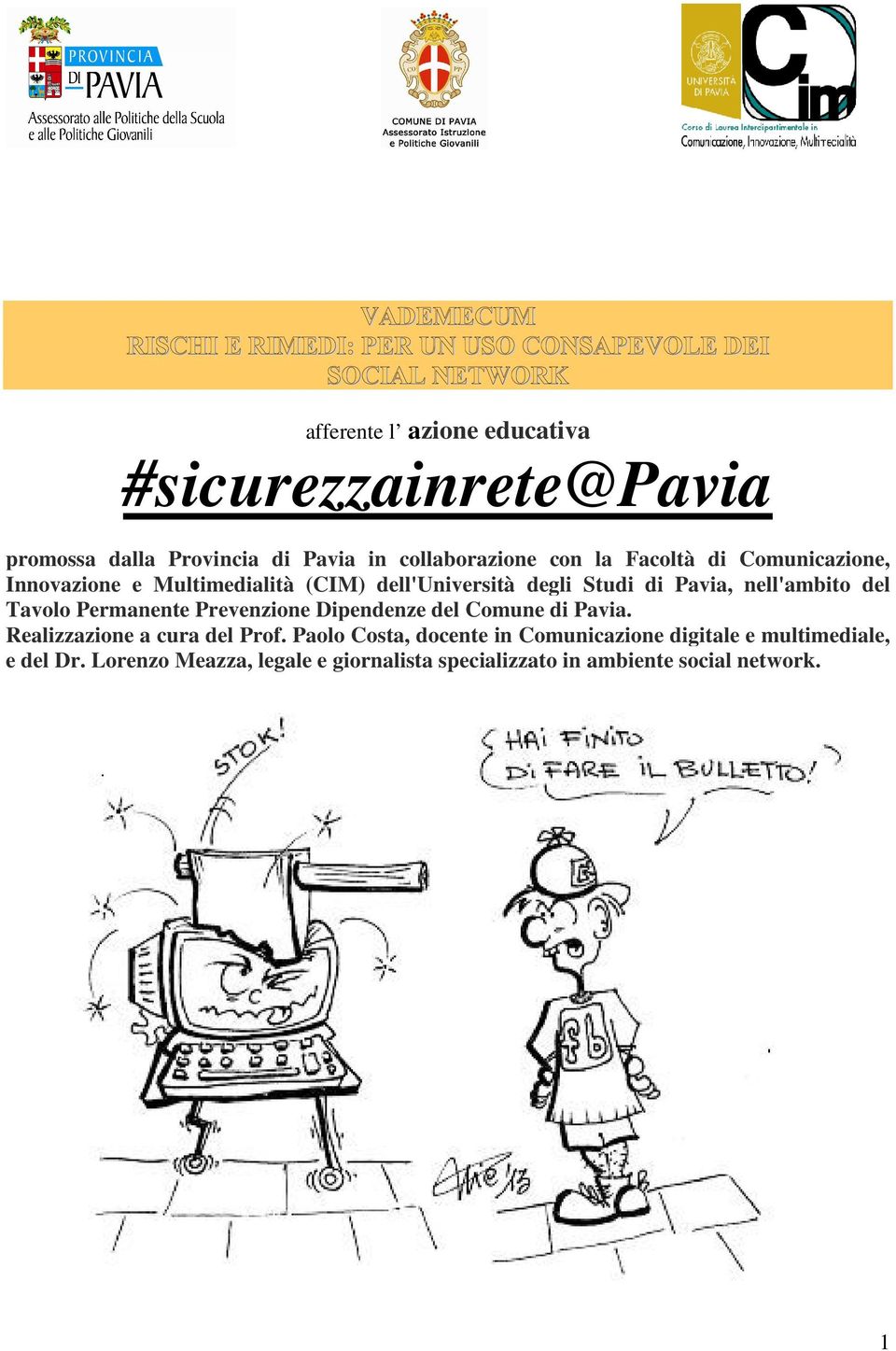 Pavia, nell'ambito del Tavolo Permanente Prevenzione Dipendenze del Comune di Pavia. Realizzazione a cura del Prof.