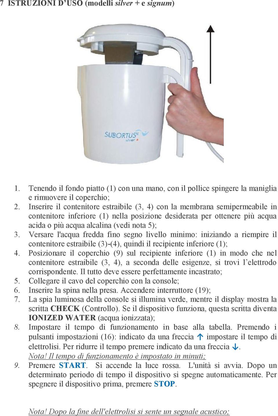 Versare l'acqua fredda fino segno livello minimo: iniziando a riempire il contenitore estraibile (3)-(4), quindi il recipiente inferiore (1); 4.