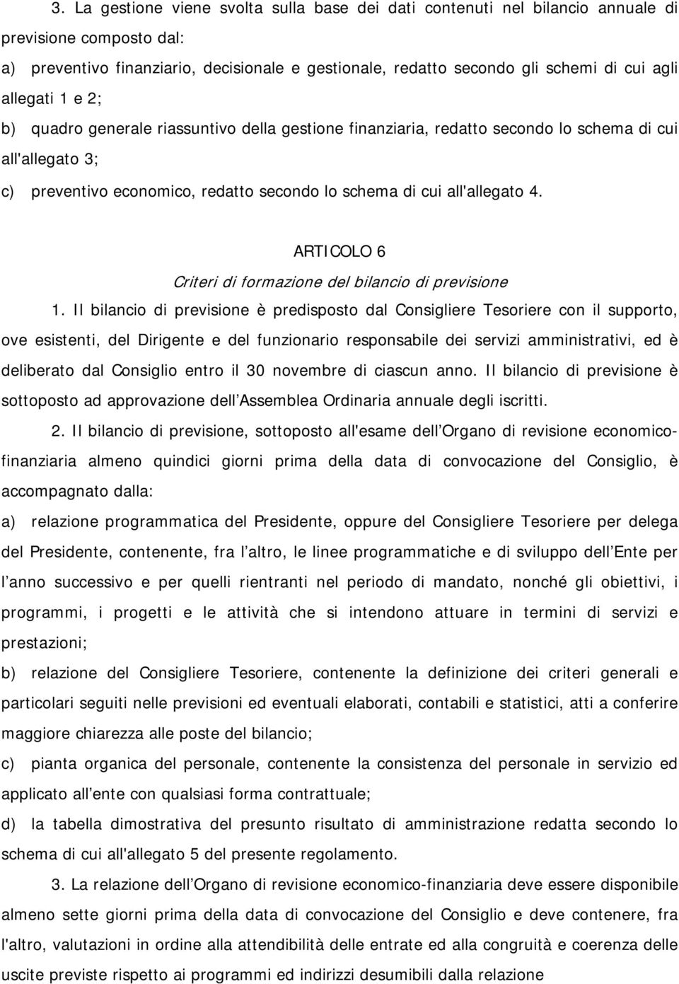 ARTICOLO 6 Criteri di formazione del bilancio di previsione 1.