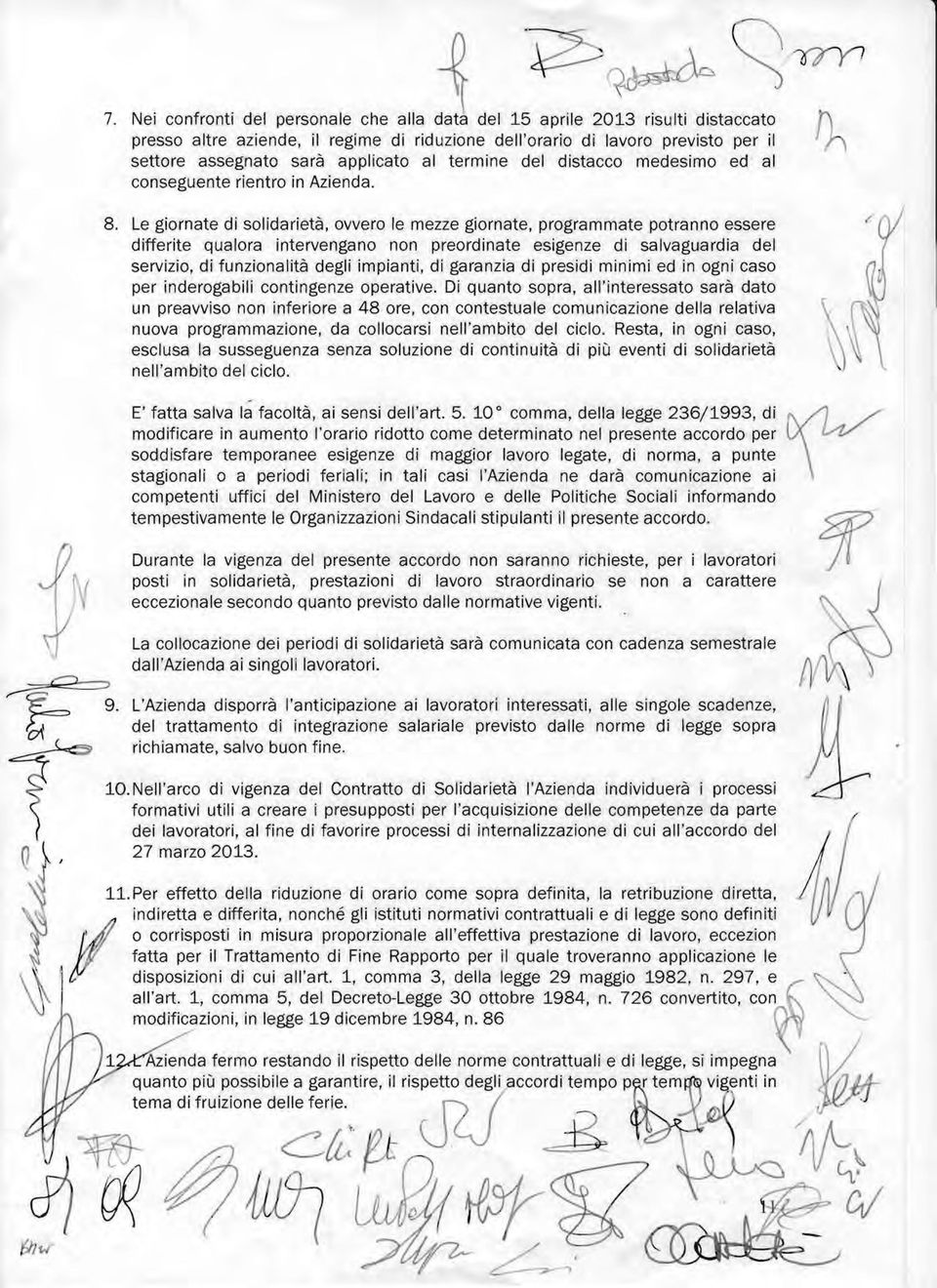 termine del distacco medesimo ed al conseguente rientro in Azienda. 8.