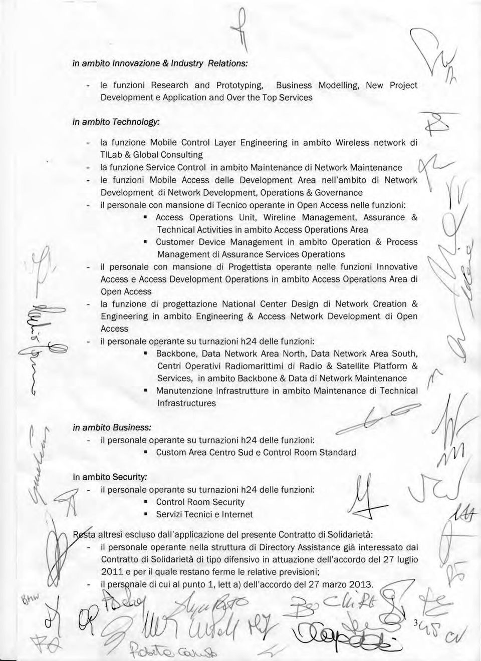 delle Development Area nell'ambito di Network Development di Network Development, Operations & Governance il personale con mansione di Tecnico operante in Open Access nelle funzioni: Access