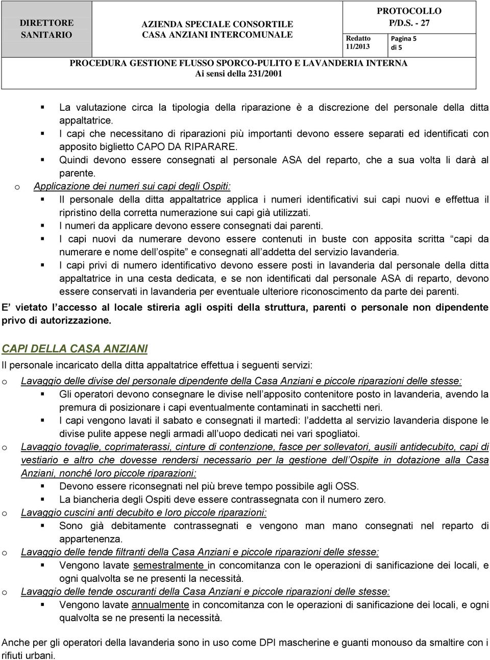 Quindi devn essere cnsegnati al persnale ASA del repart, che a sua vlta li darà al parente.