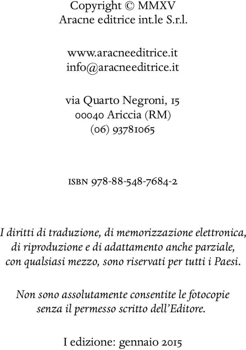 memorizzazione elettronica, di riproduzione e di adattamento anche parziale, con qualsiasi mezzo, sono