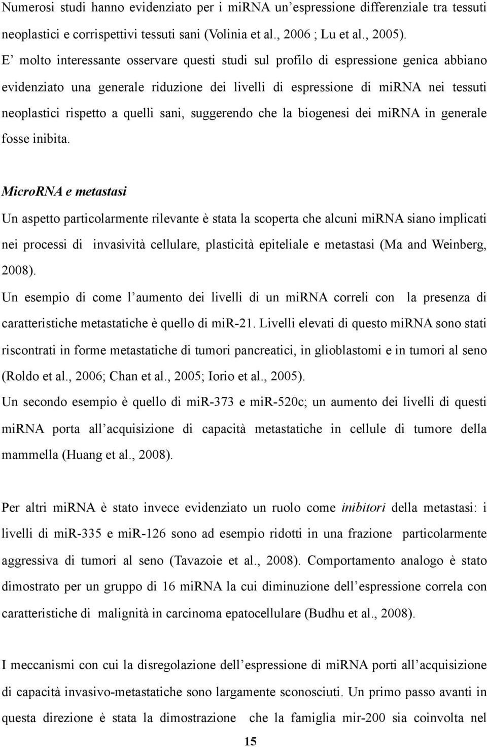 sani, suggerendo che la biogenesi dei mirna in generale fosse inibita.