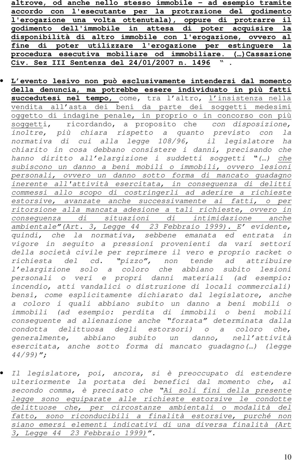 immobiliare. ( )Cassazione Civ. Sez III Sentenza del 24/01/2007 n. 1496.